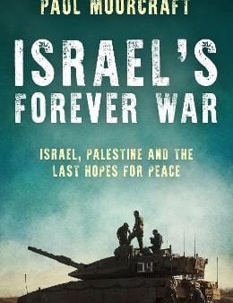 Paul Moorcraft: Israel s Forever War [2024] hardback Hot on Sale